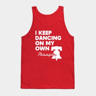 Philly I Keep Dancing On My Own Phillies Tank Top